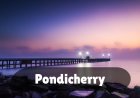 Is Pondicherry Safe For Solo Female Travelers? Here's Why You'll Love It